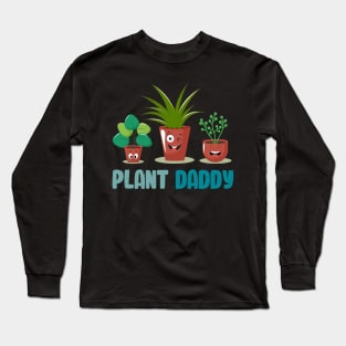 Funny Gardener Pun Plant Lover Plant Daddy Long Sleeve T-Shirt